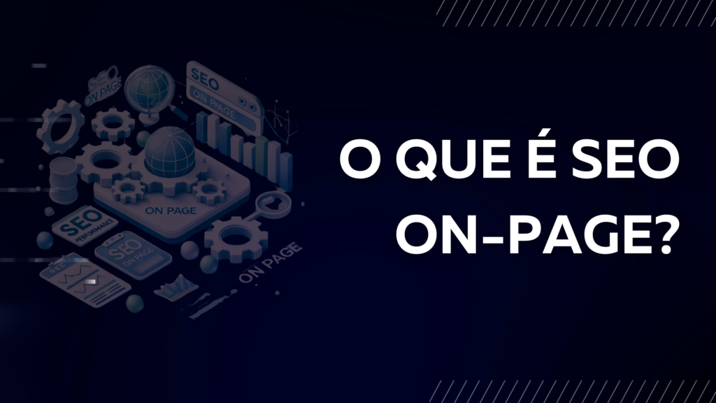 "Ilustração isométrica representando o conceito de SEO On Page, com elementos como engrenagens, gráficos de desempenho, ícones de palavras-chave e uma barra de pesquisa. A imagem inclui o título 'O que é SEO On-Page?' em destaque, em um fundo azul-escuro com um design moderno e tecnológico."